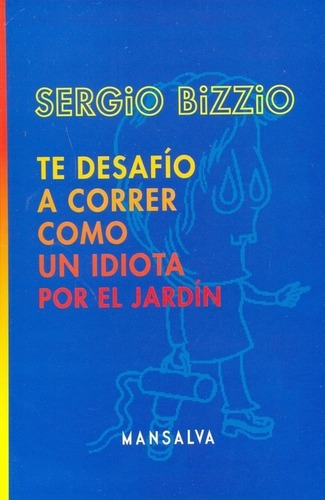 Te Desafio A Correro Un Idiota Por El Jardin - B, de Bizzio, Sergio. Editorial Mansalva en español