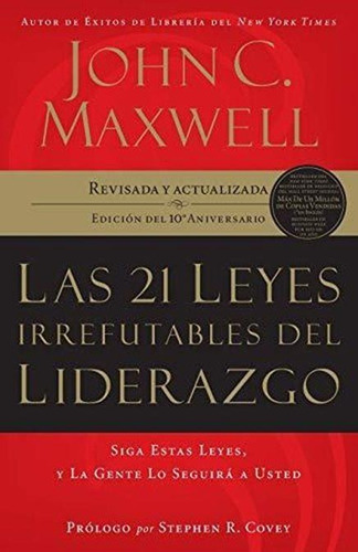 Las 21 Leyes Irrefutables Del Liderazgo - Maxwell - G Nelson