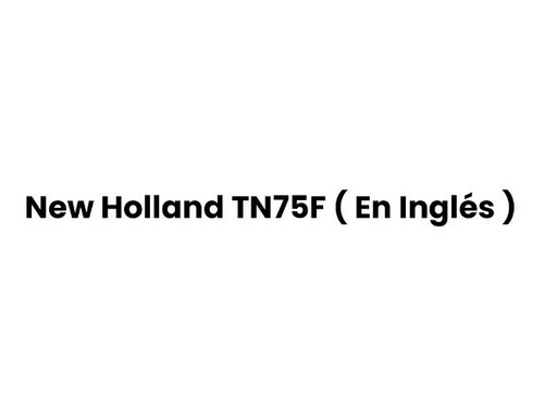 Manual De Reparación New Holland Tn75f ( En Inglés )