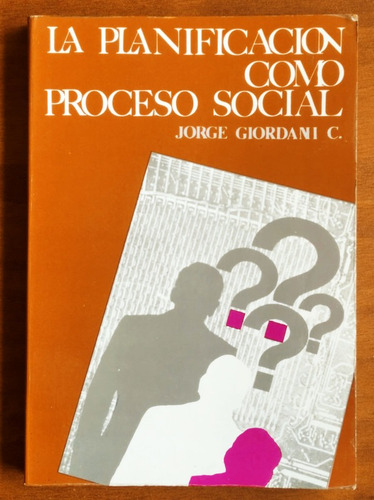 La Planificación Como Proceso Social / Jorge Giordani