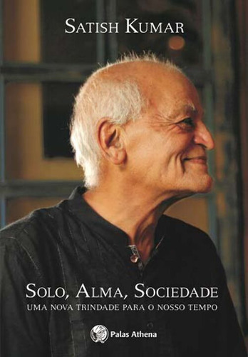 Libro Solo Alma Sociedade De Kumar Satish Palas Athena