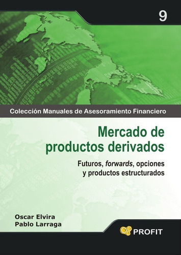 Mercado De Productos Derivados, De Oscar Elvira Benito, Pablo Larraga López. Editorial Profit En Español