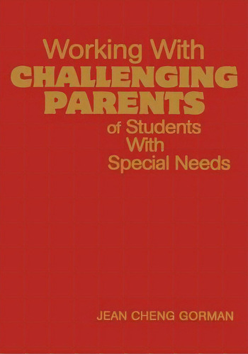 Working With Challenging Parents Of Students With Special Needs, De Gorman, Jean Cheng. Editorial Corwin Pr Inc, Tapa Dura En Inglés