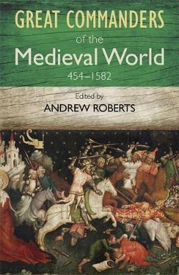 The Great Commanders Of The Medieval World 454-1582ad - Andr