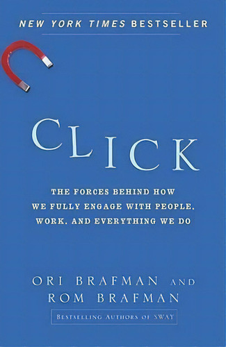 Click : The Forces Behind How We Fully Engage With People, Work, And Everything We Do, De Ori Brafman. Editorial Currency, Tapa Blanda En Inglés