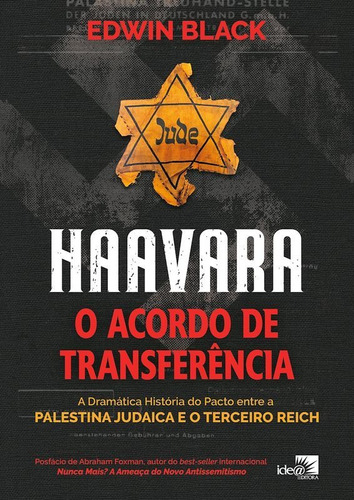 Haavara - O Acordo De Transferência: A Dramática História Do Pacto Entre A Palestina Judaica E O Terceiro Reich, De Black, Edwin. Editora Idea Editora, Capa Mole Em Português