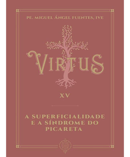 Virtus Xv - A Superficialidade E A Síndrome Do Picareta, De Pe. Miguel Ángel Fuentes. Editora Verbo Encarnado, Capa Mole, Edição 1 Em Português, 151