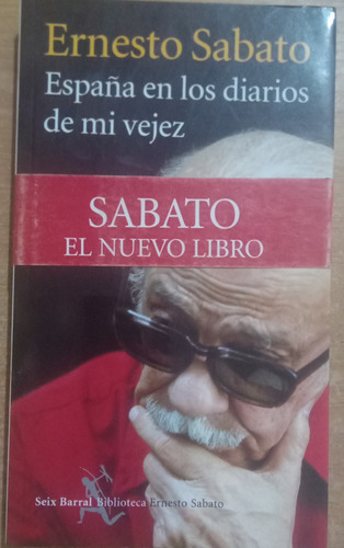 Libro Ernesto Sábato España En Los Diarios De Mi Vejez