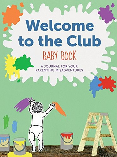 Welcome To The Club Baby Book A Journal For Your Parenting M