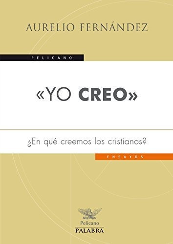 Yo Creo, De Aurelio Fernández Fernández. Editorial Palabra En Español