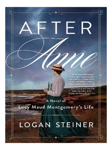 After Anne: A Novel Of Lucy Maud Montgomery's Life (pa. Ew03