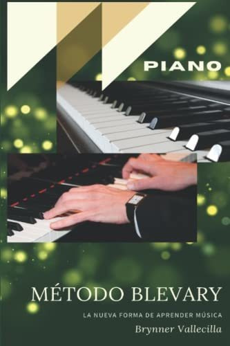 Metodo Blevary Piano, de Brynner Vallecilla. Editorial Independently Published, tapa blanda en español, 2021