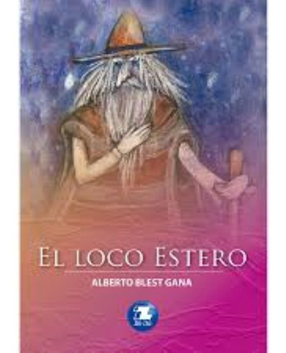 El Loco Estero, De Alberto Blest Gana. Editorial Zig Zag - Tapa Blanda En Español