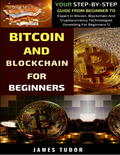 Libro: Bitcoin And Blockchain Basics Explained: Your Guide