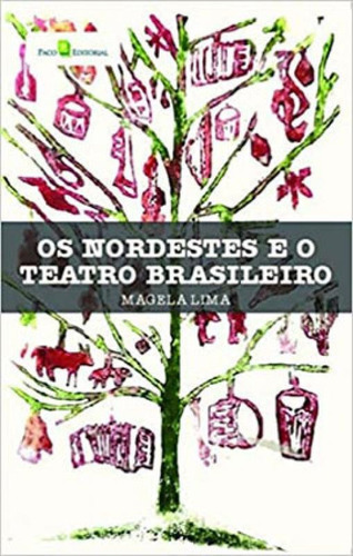 Os Nordestes E O Teatro Brasileiro: De Mãos Dadas Com Mary Grueso Romero, De Lima, Magela. Editora Paco Editorial, Capa Mole Em Português