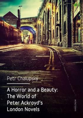 Libro A Horror And A Beauty : The World Of Peter Ackroyd'...