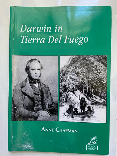 Anne Chapman Darwin In Tierra Del Fuego 