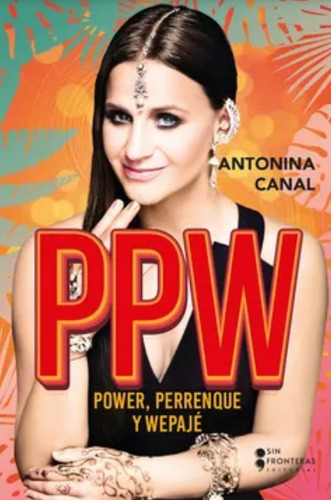 Libro Ppw: Power, Perrenque Y Wepajé - Antonina Canal