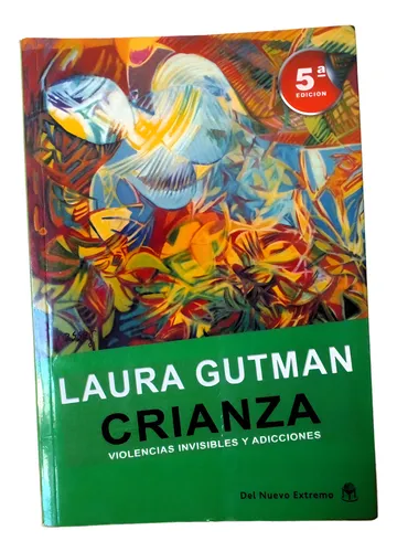 Libro Crianza Violencias Invisibles Adicciones, Laura Gutman (Usado)