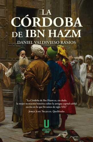 Libro: La Cordoba De Ibn Hazm. Daniel Valdivieso Ramos. Utop