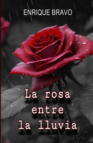Libro: La Rosa Entre La Lluvia (diez Días De Abril) (spanish