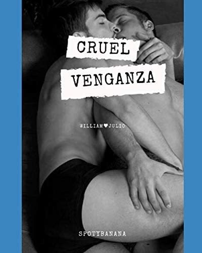 Libro: Cruel Venganza: William Y Julio (homoeroticas) (spani