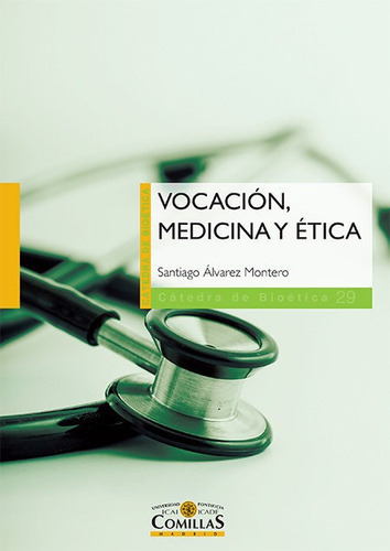 Vocaciãâ³n, Medicina Y Ãâ©tica, De Álvarez Montero, Santiago. Editorial Universidad Pontificia Comillas Publicaciones, Tapa Blanda En Español