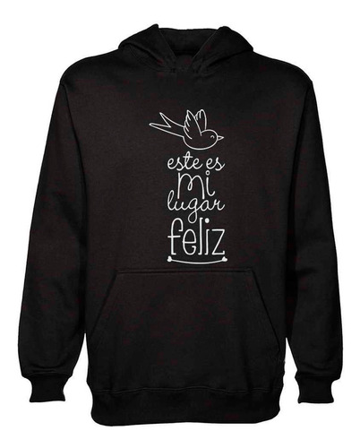 Buzo Canguro Frase Este Es Mi Lugar Feliz Hoodie