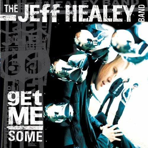 Cd Get Me Some - The Jeff Healey Band