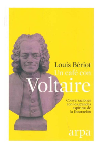 Un Café Con Voltaire - Conversaciones Con Los Grandes E...