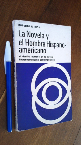 La Novela Y El Hombre Hispanoamericano - Roberto E. Rios