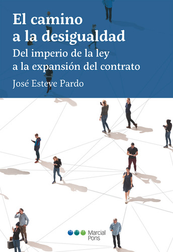Camino A La Desigualdad, El. Del Imperio De La Ley A La Expansion, De Esteve Pardo,jose. Editorial Marcial Pons Ediciones Juridicas Y Sociales, S.a., Tapa Dura En Español