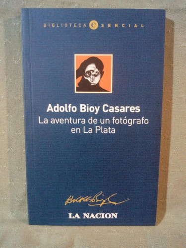 La Aventura De Un Fotografo En La Plata, Adolfo Bioy Casares