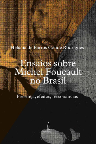 Ensaios sobre Michel Foucault no Brasil: Presença, efeitos, ressonâncias, de Rodrigues, Heliana de Barros Conde. Lamparina Editora Ltda, capa mole em português, 2016