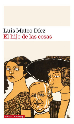 El Hijo De Las Cosas, De Díez, Luis Mateo. Editorial Galaxia Gutenberg, S.l., Tapa Dura En Español