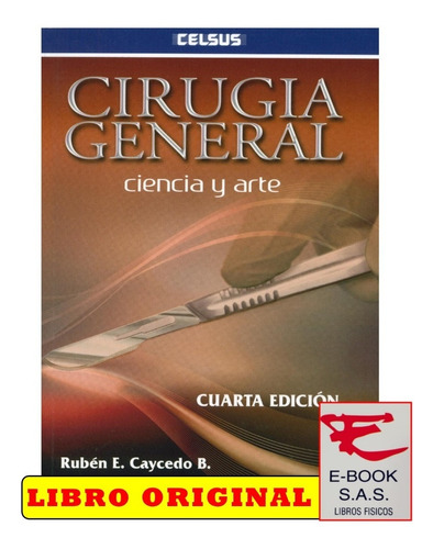 Cirugía General Ciencia Y Arte / Rubén E. Caycedo
