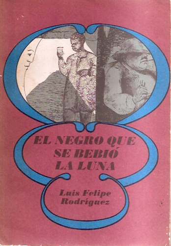 El Negro Que Se Bebió La Luna (novela)
