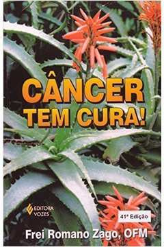 Livro Câncer Tem Cura! - Romano Zago [1998]