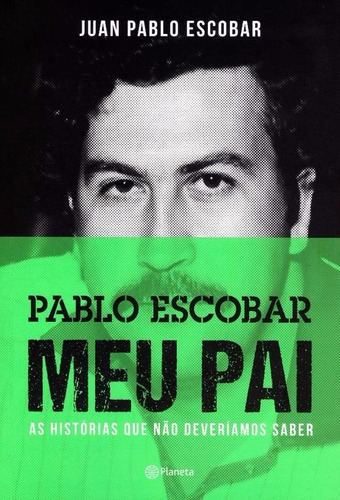 Pablo Escobar Meu Pai -as Histórias Que Não Deveríamos Saber