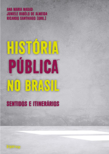 História pública no Brasil: Sentidos e itinerários, de Mauad, Ana Maria. Editora Denise Corrêa Fernandes Me, capa mole em português, 2016