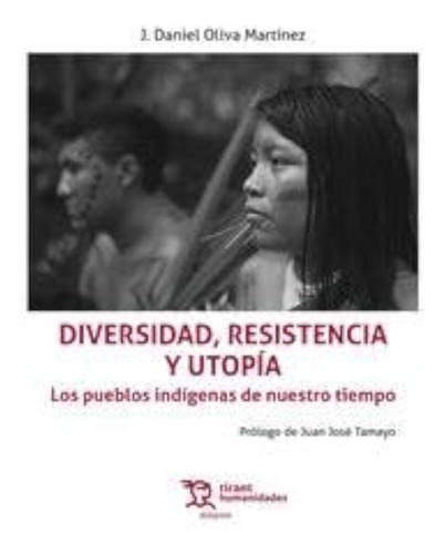 Diversidad, Resistencia Y Utopía. Los Pueblos Indígenas De N