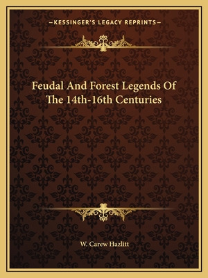 Libro Feudal And Forest Legends Of The 14th-16th Centurie...