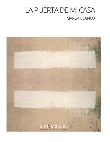 La Puerta De Mi Casa, De Blanco, Marga. Editorial Sonambulos Ediciones S.l., Tapa Blanda En Español