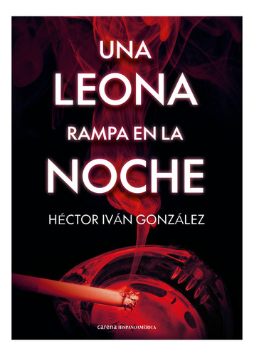 Una Leona Rampa En La Noche, De Gonzalez, Hector Ivan. Editorial Carena En Español