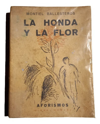Montiel Ballesteros. La Honda Y La Flor (aforismos)