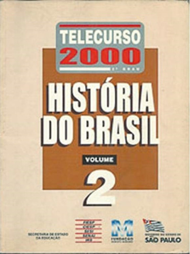 Telecurso 2000. História Do Brasil. 2° Grau - Volume 2, De Diversos. Telecurso 2000, Vol. 2. Editorial Positivo, Capa Mole Em Português