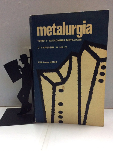 Metalurgia,aleaciones Metálicas,tomo I, C. Chaussin/g. Hilly