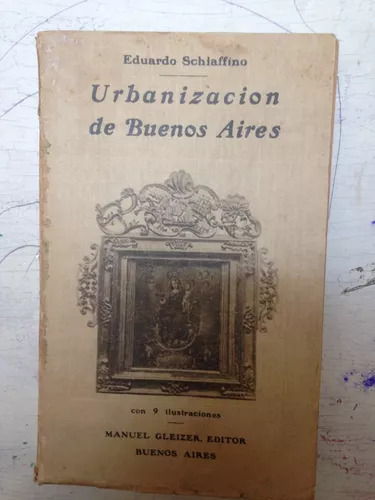 Urbanizacion De Buenos Aires Con 9 Ilustraciones Schiaffino