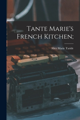 Libro Tante Marie's French Kitchen; - Taride, Alice Marie...