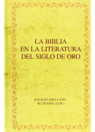 La Biblia En La Literatura Del Siglo De Oro, De Arellano Ignacio., Vol. Abc. Editorial Iberoamericana Vervuert, Tapa Blanda En Español, 1